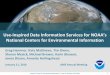 Use-Inspired Data Information Services for NOAA’s National ... · 1/11/2016  · National Centers for Environmental Information | Center for Weather and Climate . 1 . Use-Inspired