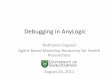 Debugging in AnyLogic - University of Saskatchewancephil.usask.ca/Classes/ABMBootCampSaskatoon2011... · Debugging in AnyLogic Nathaniel Osgood Agent-Based Modeling Bootcamp for Health