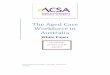 The Aged Care Workforce in Australia - acs.asn.au Website/Resources/Publications Submissions/ACSA...The Aged Care Workforce in Australia White Paper Prepared by Richard Baldwin, John