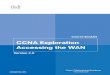 CCNA Exploration Accessing the WAN...Welcome to the CCNA Exploration Accessing the WAN course. The goal of this course is to intro-duce you to fundamental networking concepts and technologies