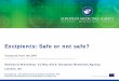 Excipients: Safe or not safe? - European Medicines Agency · Excipients: Safe or not safe? Excipients and functions. The definition has evolved… 1. 1) Inert substance 2) Any substance