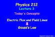 Lecture 3 - University Of Illinois · Physics 212 Lecture 3, Slide 1 Physics 212 Lecture 3 Today's Concepts: Electric Flux and Field Lines Gauss’s Law. ... This is the topic of