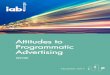Attitudes to Programmatic Advertising - IAB Slovakia · Attitudes to Programmatic Advertising survey in 2015. Now in its third year, the 2017 report shows how attitudes, adoption