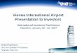 Vienna International Airport Presentation to Investors · Airport Segment zFocus on Eastern Europe, transfer hub and low-cost carriers ¾Key gateway to Eastern Europe (+24.8% in passengers