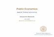 Public Economics - Lec 9: Political economics · Political economics Gruber: lack of transparency is a great political tool 1 Political decision making crucial 2 Economists know it