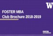 FOSTER MBA Club Brochure 2018-2019 · Foster Consulting Society The Foster Consulting Society (FCS) is a student organization for Foster MBA students and with about 150 active members