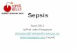 Sepsis - WordPress.com · Sepsis Sept 2013 A/Prof John Ferguson jferguson@hnehealth.nsw.gov.au (nepal) ... • Pneumonia • Meningitis Healthcare-associated (nosocomial) • Intravenous