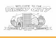 THE RISKY CITY: INNOVATION IS THE OUTCOME. CREATIVITY IS ... · building the Risky City These principles and beliefs are the foundation of the Risky City. They are the ground rules,