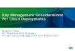 Key Management Considerations For Cloud Deployments...Key Management Considerations For Cloud Deployments Stephen Elliot VP, Business Unit Strategy ... •Models-based •Automated