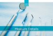 MEASURE DETAILS Measure Details - NNOHA · The Caries at Recall measure assesses the percent of patients who complete a periodic oral evaluation and have a caries diagnosis. Tracking