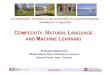 COMPLEXITY, NATURAL LANGUAGE AND MACHINE · Complexity. Natural Language. Machine Learning. Complexity. Natural Language Complexity. Machine Learning. 30. June 2016. LANGUAGE ACQUISITION: