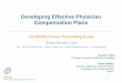 Developing Effective Physician Compensation Plans ... 2017/01/01  · MD Percent of Total Compensation Median 100% TOTAL COMPENSATION $ 509,169 Effective $/WRVU $ 55.28 Increase