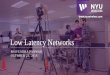 Low Latency Networks - CAVNYC Symposium · Low Latency Networks SHIVENDRA PANWAR OCTOBER 23, 2018. 2 Quality of Service (QoS) requirements in 5G AR/VR requirements (otherwise can