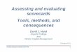Assessing and evaluating scorecards€¦ · Credit Scoring and Credit Control XIII 1 Assessing and evaluating scorecards --- Tools, methods, and consequences David J. Hand Imperial