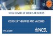 NCSL COVID-19 WEBINAR SERIESapril 17, 2020 ncsl covid-19 webinar series covid-19 therapies and vaccines