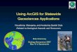 Using ArcGIS for Statewide Geosciences Applications...Using ArcGIS for Statewide Geosciences Applications Visualizing, Managing, and Analyzing Spatial Data ... Functions Accomplished