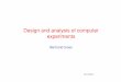 Design and analysis of computer experimentsDesign of experiments develops strategies to define experiments in order to obtain the required information as efficiently as possible ˛