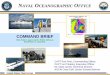 Naval Oceanographic Office Command Brief• 1987 Operational Oceanography Center established • 1991 Supercomputer became operational • 1994 T-AGS 60 Class military survey ships