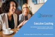 Executive Coaching - UBalancer Solutions...Executive Coaching is not another “how too” course, but rather a powerful alliance between two people thatproduces exceptional outcomes