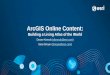 ArcGIS Online Content - Esri · Accessing the Living Atlas through ArcGIS Multiple ways to Experience the Living Atlas through ArcGIS Apps •ArcGIS Online & ArcGIS Enterprise (Portal)