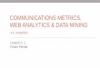 COMMUNICATIONS METRICS, WEB ANALYTICS & DATA … 1.pdfInsights of Twitter, Facebook e Instagram Big Data Analysis Measure and analysis of stakeholder relation, from the face to face