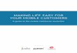 MAKING LIFE EASY FOR YOUR MOBILE CUSTOMERSMAKING LIFE EASY FOR YOUR MOBILE CUSTOMERS So mobile commerce is easy isn’t it? There are 35million1 smartphones and 32.8million2 tablets