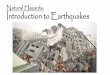 Natural Hazards: Introduction to Earthquakesroyalbaygeography12.weebly.com/uploads/8/8/2/1/8821795/earthqua… · Natural Hazards: Introduction to Earthquakes . Earthquakes constitute