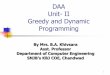 DAA Unit- II Greedy and Dynamic Programming · 2015-08-03 · DAA Unit- II Greedy and Dynamic Programming By Mrs. B.A. Khivsara Asst. Professor Department of Computer Engineering