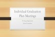 Individual Graduation Plan Meetings · What is an IGP? •An IGP is a plan that is developed for a specific student in relation to their high school graduation, post secondary plans,