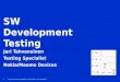 SW Development Testing - Jyväskylän yliopistousers.jyu.fi/~samiayr/testaus2010/SW_Development_Testing.pdf · 12 SW_Development_Testing.ppt / 2010-02-08 / Jari Tahvanainen Development