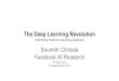 The Deep Learning Revolution · The Deep Learning Revolution rethinking machine learning pipelines Soumith Chintala Facebook AI Research 7th April 2015 EmergingTech 2015