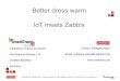 Better dress warm IoT meets Zabbix · IoT meets Zabbix Lessons learned – Part 1 Wi-Fi AP connection time is important for energy consumption. A stable and good (low RSSI) Wi-Fi