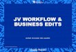 JV WORKFLOW & BUSINESS EDITS...JV WORKFLOW • When uploading a JV to SAP using ZFI_PARK_FROM_FILE, remember to choose Save as Complete in the upload screen • Query the JV using