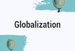 Globalization · 2020-05-02 · Globalization . RUNDO 3 Reasons why international trade has increased dramatically: 1. Multinational corporations have increasing power. 2. Travel