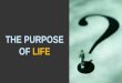 THE PURPOSE OF LIFE - media.tncchurch.commedia.tncchurch.com/sermons-2013/151025 The Purpose of Life.pdf · THE PURPOSE OF LIFE . What on earth am I on earth for? Jeremiah 20:18 Why