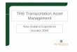 TRB Transportation Asset Management · Asset Management a journey • 1998 – LTFS – 1 st AMP, Renewals focus • 2001 – First AMP revisions • 2005 – LTCCP – 2 nd AMP,