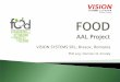 VISION SYSTEMS SRL, Brasov, Romania · FOOD - AAL InfoDay – Bucharest, April 6th, 2012 . Partner Country INDESIT Company – coordinator Italy National Association for Labour Invalids