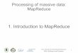 1. Introduction to MapReduce - UPMlsd.ls.fi.upm.es/.../IntroToMapReduce.pdf · Processing of massive data: MapReduce – 1. Introduction to MapReduce MapReduce has a 'low semantic
