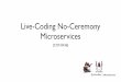 Live-Coding No-Ceremony Microservices · Microservices With Java EE 7 and Java 8, December 15th, 2016 ... [Streaming / Download Edition] Java EE 7 Testing, Deployment, Automation