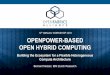 12th OPENPOWER-BASED OPEN HYBRID COMPUTING › images › eventpresos › 2016... · TOWARDS WORKFLOW OPTIMIZED SYSTEM 0.1 1 10 100 * 2004 2006 2008 2010 2012 2014 2016 System stack