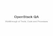 OpenStack QAjoinfu.com/presentations/openstack-qa-processes/...Tempest Tempest is a project that contains functional integration tests intended to be run against actual OpenStack deployments