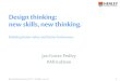 Design thinking: new skills, new thinking. · 2017-09-06 · Design thinking: new skills, new thinking. Building better value and better businesses. Jon Foster-Pedley ... Communications
