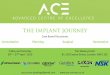 THE IMPLANT JOURNEY · 2018-11-09 · THE IMPLANT JOURNEY CaseBasedDiscussions Consultation Planning Surgical Restorative Duration: 2 days, 16 hour CPD Booking details Course Fee