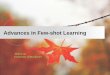 Advances in Few-shot Learning - UCF Department of EECSgqi/publications/IJCAI19--few-shot... · 2019-08-11 · MANN: Memory-augmented Neural Network [ICML’16] Meta-learning based