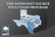 What is Nonpoint Source Pollution (NPS)?NPS Program History 1987 Clean Water Act 319(h) NPS Grant Program Purpose – Implement the State’s program for managing NPS pollution Prioritize
