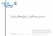 Baker Hughes, a GE company - ANIMPprodottieditoriali.animp.it › prodotti_editoriali › materiali › convegni › p… · Baker Hughes, a GE company, LLC and it affiliates (“BHGE”)
