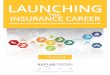 LAUNCHING€¦ · LAUNCHING our INSURANCE CAREER | 800.824.8742. 2 We’ve developed this eBook as a resource for people who are thinking about launching an insurance career, but