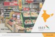 RETAIL - ibef.org · 11 Retail For updated information, please visit STRONG GROWTH IN THE INDIAN RETAIL INDUSTRY Note: *CAGR for 2000-2016, F –Forecast, E –Estimated , ^as per