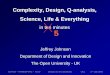Complexity, Design, Q-analysis, Science, Life & Everything · Complexity, Design, Q-analysis, Science, Life & Everything in Ten Minutes Design assembles wholes from parts University