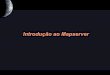 Introdução ao  · PDF file

Introdução ao Mapserver. SigWeb by João Araujo 2/28 Mapserver ... Windows Mac OS FreeBSD
